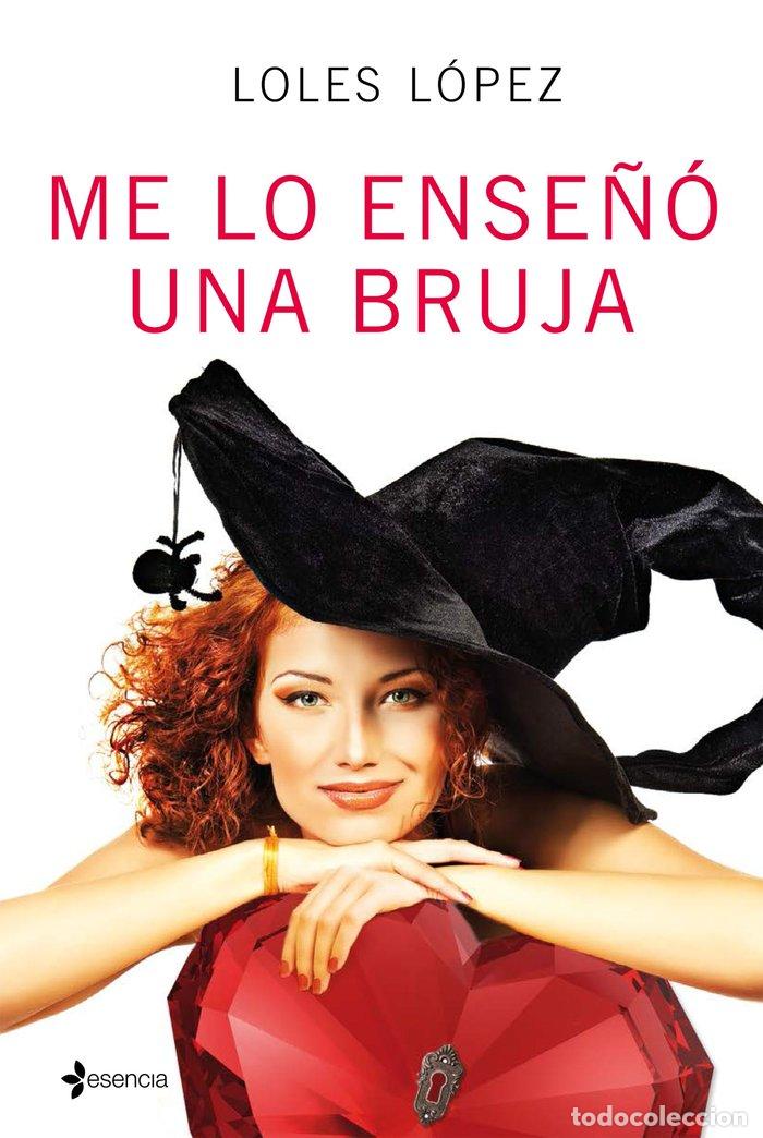 Libri: ME LO ENSE&Ntilde;O UNA BRUJA - LOPEZ, LOLES