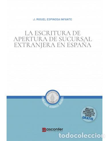 B&uuml;cher: LA ESCRITURA DE APERTURA DE SUCURSAL EXTRANJERA EN ESPA&Ntilde;A - J MIGUEL ESPINOSA INFANTE