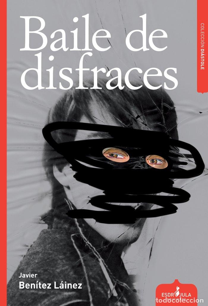 Libri: BAILE DE DISFRACES - BENITEZ LAINEZ, JAVIER
