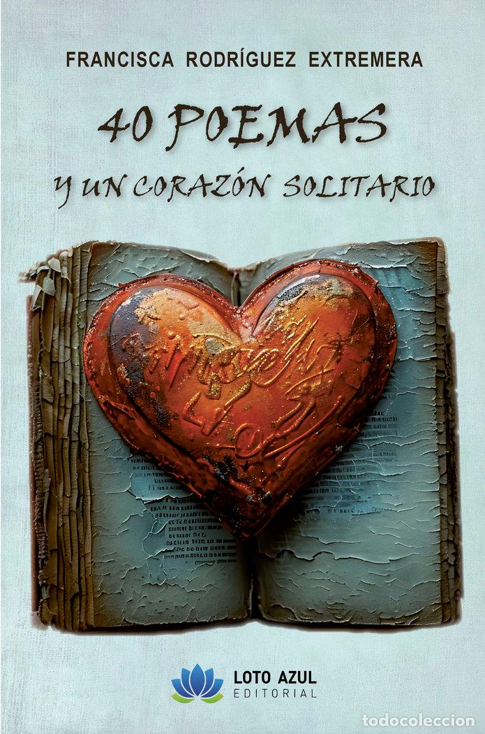 B&uuml;cher: 40 POEMAS DE AMOR Y UN CORAZON SOLITARIO - RODRIGUEZ EXTREMERA, FRANCISCA