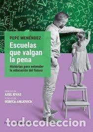 Libros: ESCUELAS QUE VALGAN LA PENA - MENENDEZ, PEPE