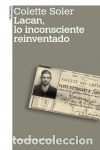 Libros: LACAN LO INCONSCIENTE REINVENTADO - SOLER, COLETTE