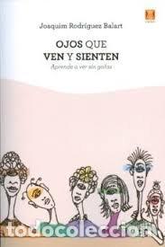 Libros: OJOS QUE VEN Y SIENTEN - RODRIGUEZ BALART, JOAQUIM