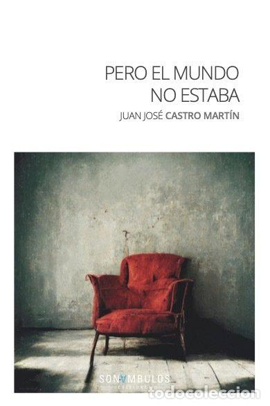 Libri: PERO EL MUNDO NO ESTABA - CASTRO MARTIN, JUAN JOSE