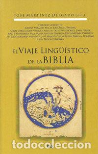 Libri: VIAJE LINGUISTICO DE LA BIBLIA,EL - DELGADO, JOSE MARTINEZ