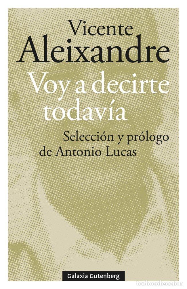 books: VOY A DECIRTE TODAVIA - ALEIXANDRE, VICENTE