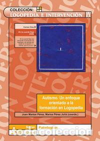 Livres: AUTISMO UN ENFOQUE ORIENTADO FORMACION EN LOGOPEDIA 2&ordf;ED - MARTOS