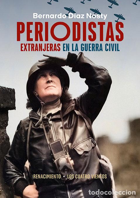 Libri: PERIODISTAS EXTRANJERAS EN LA GUERRA CIVIL - DIAZ NOSTY, BERNARDO
