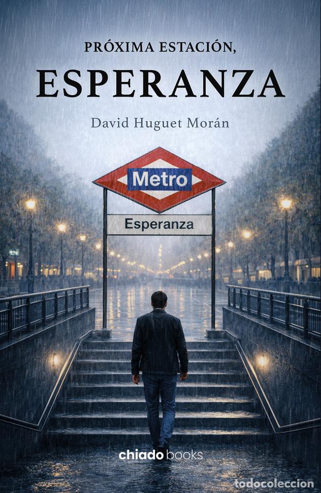 Libri: PROXIMA ESTACION ESPERANZA - DAVID HUGUET MORAN