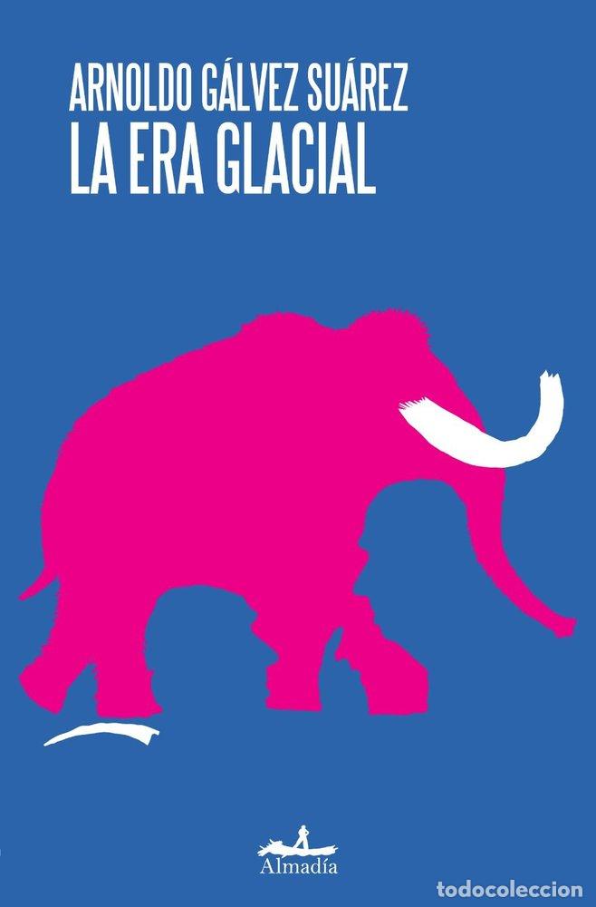 Libri: LA ERA GLACIAL - GALVEZ SUAREZ, ARNOLDO
