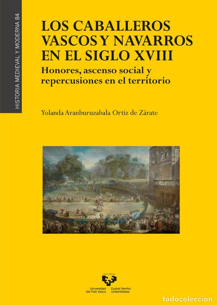 Libros: LOS CABALLEROS VASCOS Y NAVARROS EN EL SIGLO XVIII. HONORES, - ARANBURUZABALA ORTIZ DE ZARATE, YOLAN