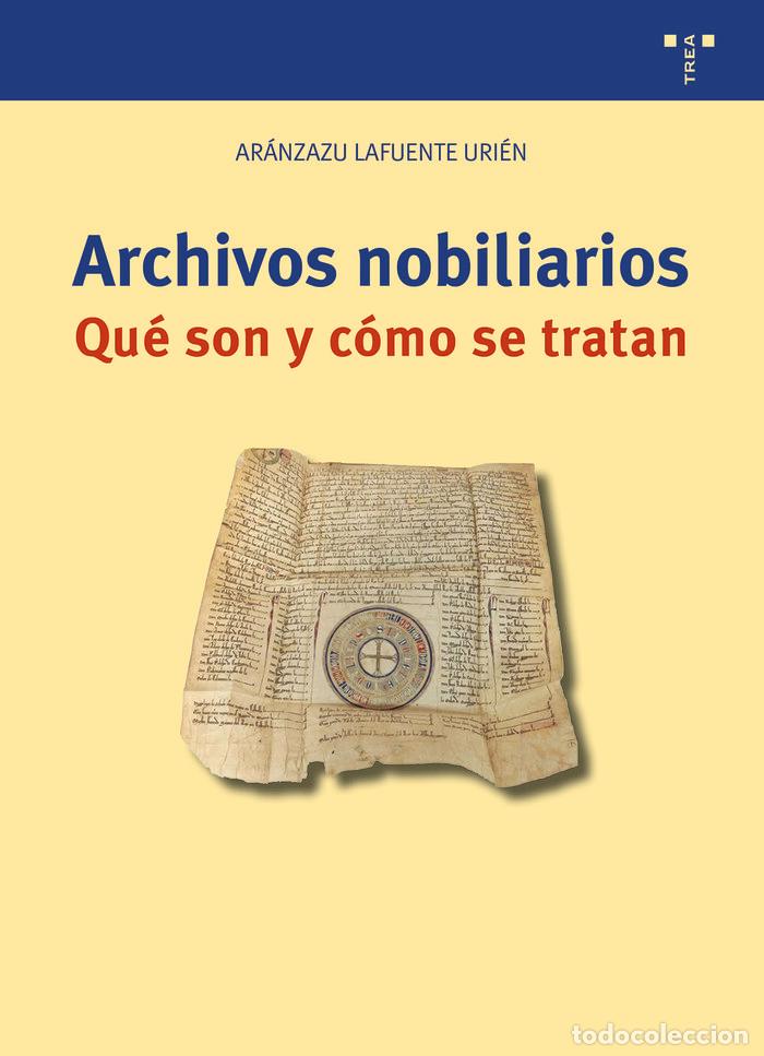 B&uuml;cher: ARCHIVOS NOBILIARIOS QUE SON Y C&Oacute;MO SE TRATAN - LAFUENTE URIEN, ARANZAZU