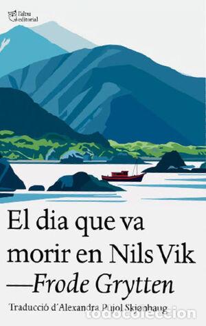 Libros: EL DIA QUE VA MORIR EN NILS VIK - GRYTTEN, FRODE