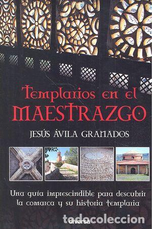 Libri: TEMPLARIOS EN EL MAESTRAZGO - AVILA GRANADOS, JESUS