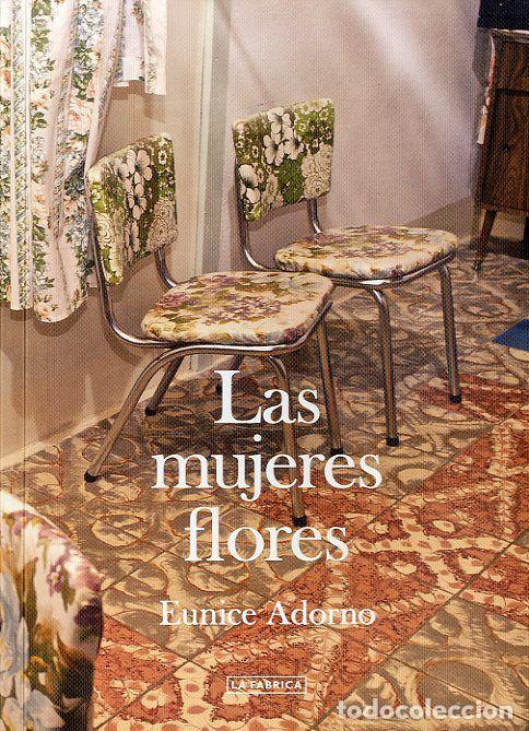 Libri: MUJERES FLORES - ADORNO, EUNICE