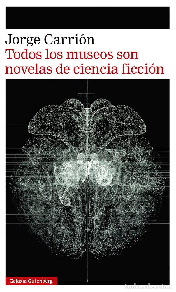 Libri: TODOS LOS MUSEOS SON NOVELAS DE CIENCIA FICCION - CARRION, JORGE