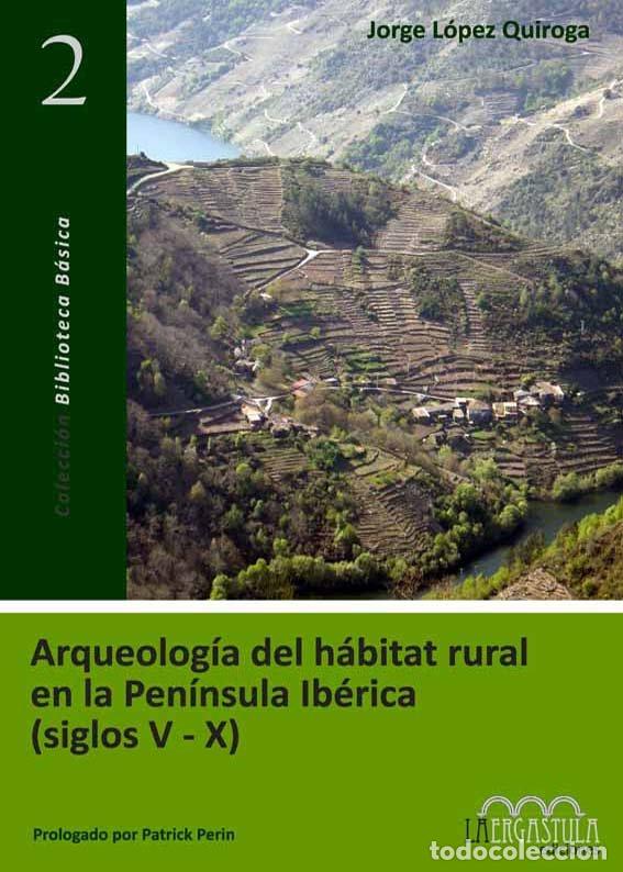 Libri: ARQUEOLOGIA DEL HABITAT RURAL EN LA PENINSULA IBERICA SIGLOS - LOPEZ QUIROGA, JORGE