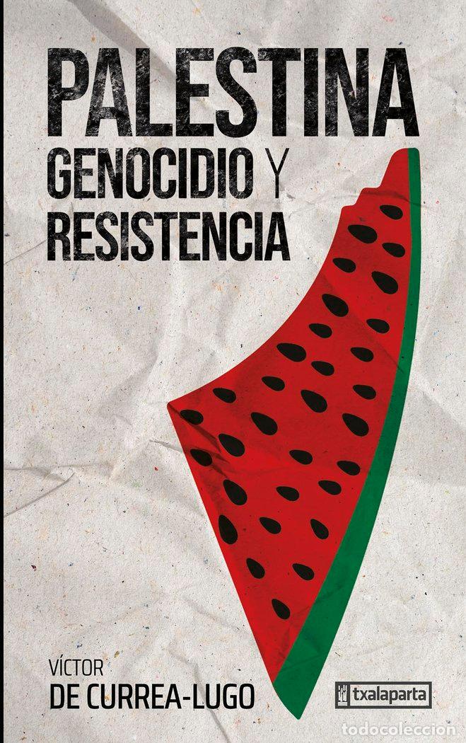 Libros: PALESTINA GENOCIDIO Y RESISTENCIA - DE CURREA-LUGO, VICTOR