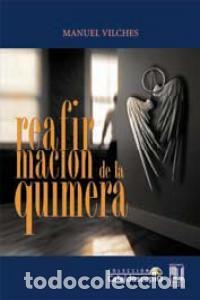 Livros: REAFIRMACION DE LA QUIMERA - VILCHES MORALES, MANUEL