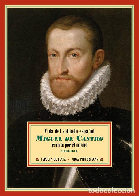 Livros: VIDA DEL SOLDADO ESPA&Ntilde;OL MIGUEL DE CASTRO - CASTRO, MIGUEL DE