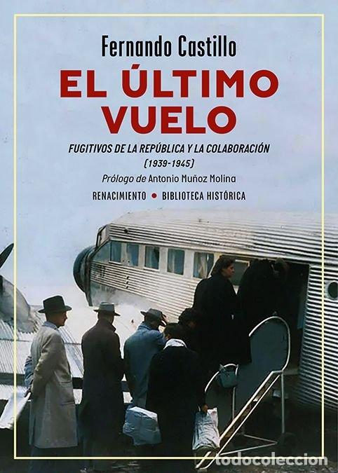 Libri: ULTIMO VUELO FUGITIVOS DE LA REPUBLICA Y LA COLABORACIO EL - CASTILLO, FERNANDO