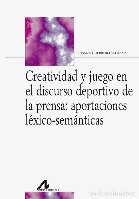 Libros: CREATIVIDAD Y JUEGO EN EL DISCURSO DEPORTIVO DE LA PRENSA: A - GUERRERO SALAZAR, SUSANA