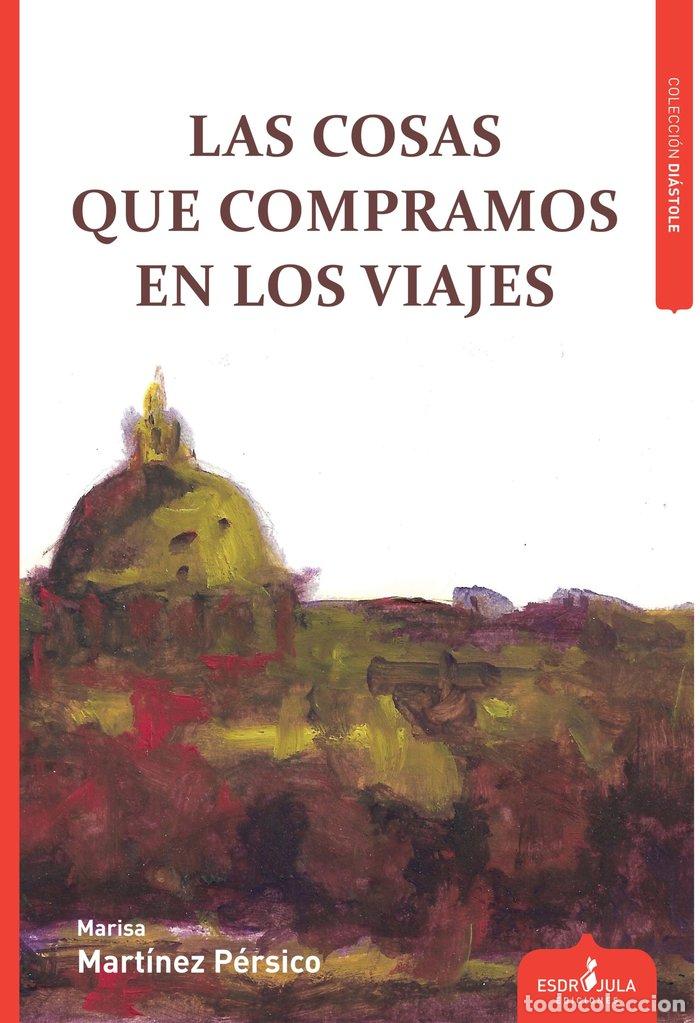 Libros: LAS COSAS QUE COMPRAMOS EN LOS VIAJES - MARTINEZ PERSICO, MARISA
