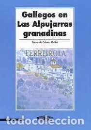 B&uuml;cher: GALLEGOS EN LAS ALPUJARRAS GRANADINAS - CABEZA QUILES, FERNANDO