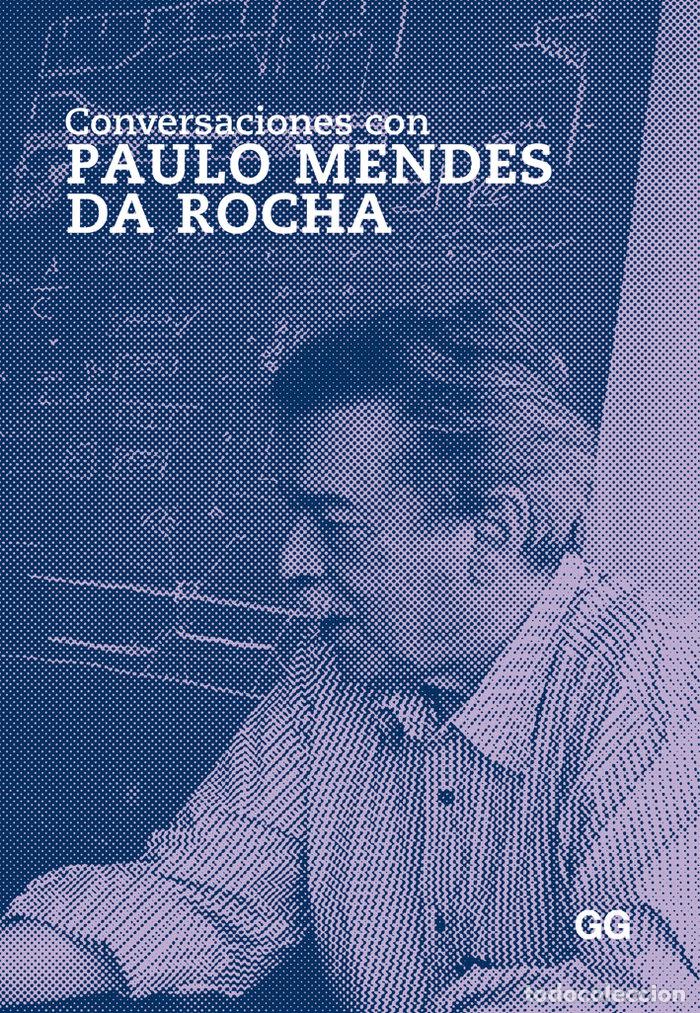 Libros: CONVERSACIONES CON PAULO MENDES DA ROCHA - .
