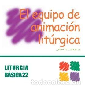 Libros: EQUIPO DE ANIMACION LITURGICA, EL - CANALS CASES, JOAN M.