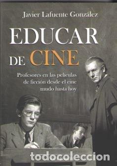 Libri: EDUCAR DE CINE. - LAFUENTE GONZALEZ, JAVIER