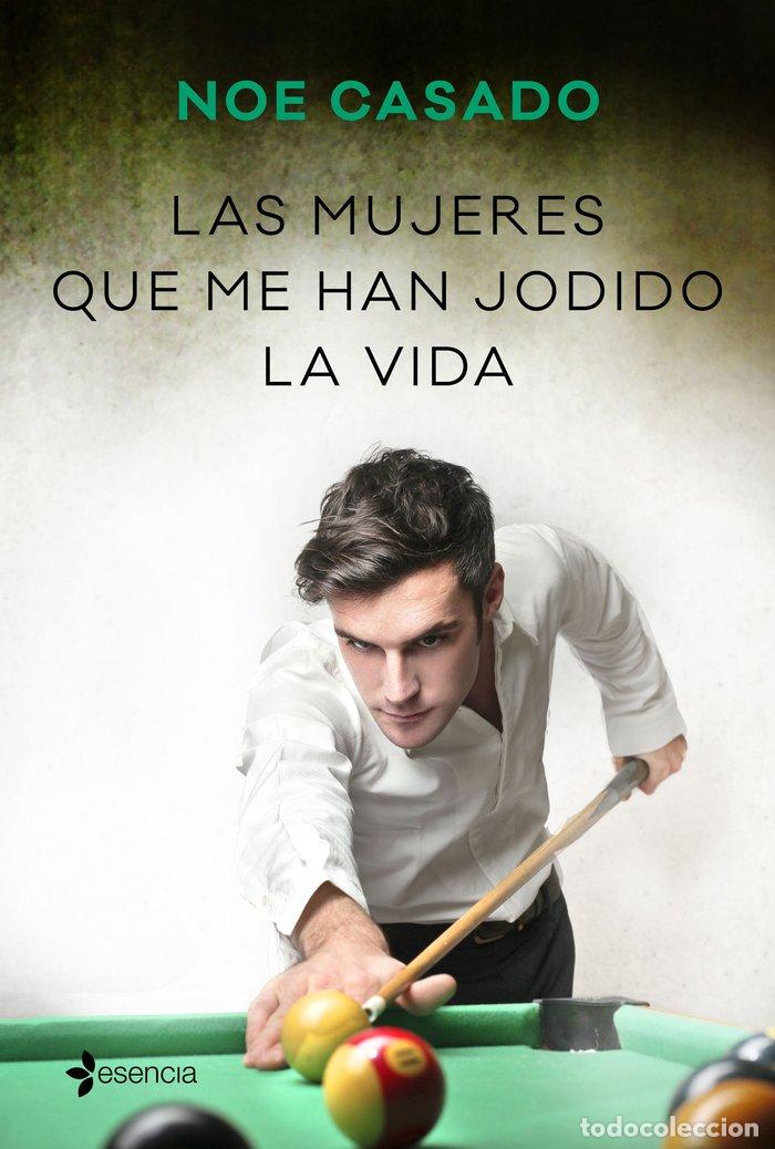 Libros: MUJERES QUE ME HAN JODIDO LA VIDA,LAS - CASADO, NOE