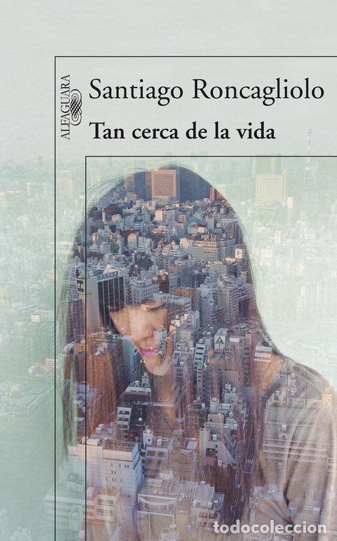 Libri: TAN CERCA DE LA VIDA - RONCAGLIOLO, SANTIAGO