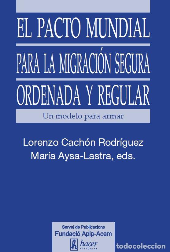 B&uuml;cher: PACTO MUNDIAL PARA LA MIGRACION SECURA ORDENADA Y REGULAR - CACHON RODRIGUEZ, LORENZO