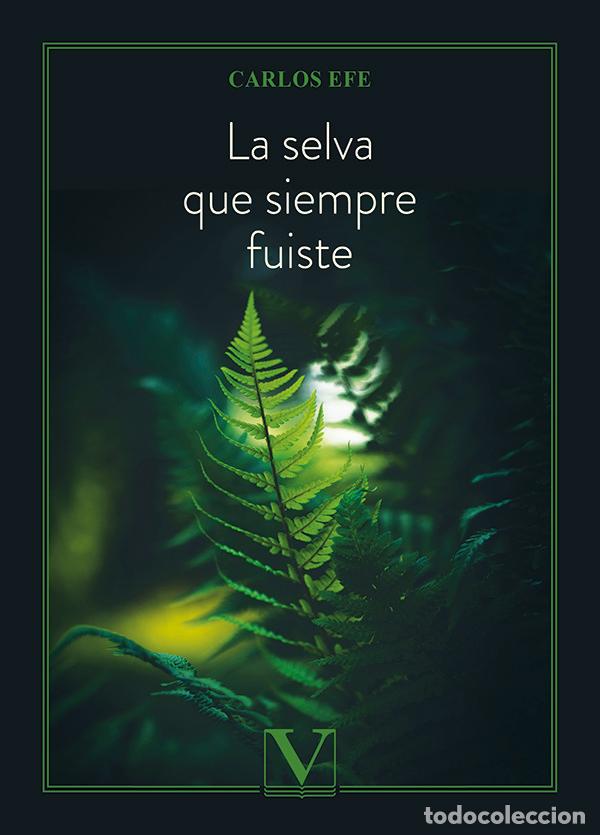 Livres: LA SELVA QUE SIEMPRE FUISTE - EFE, CARLOS