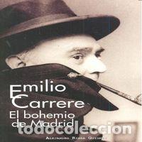 Livres: EMILIO CARRERE EL BOHEMIO DE MADRID - RIERA GUIGNET, ALEJANDRO