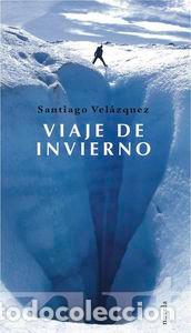 Libros: VIAJE DE INVIERNO - VELAZQUEZ, SANTIAGO