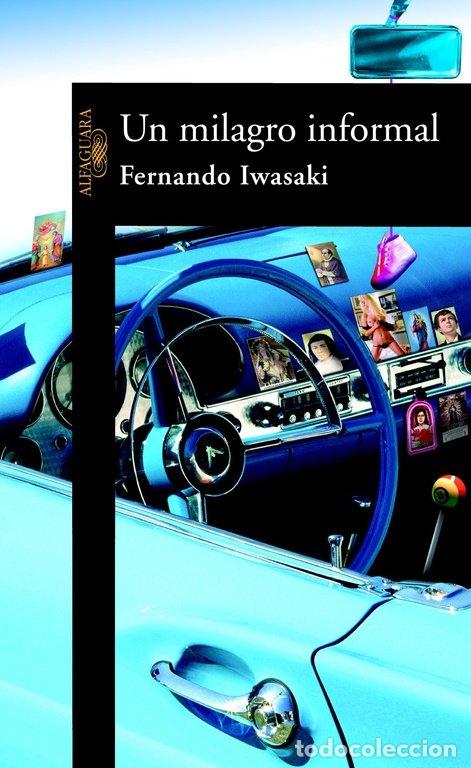 Libri: UN MILAGRO INFORMAL - IWASAKI, FERNANDO