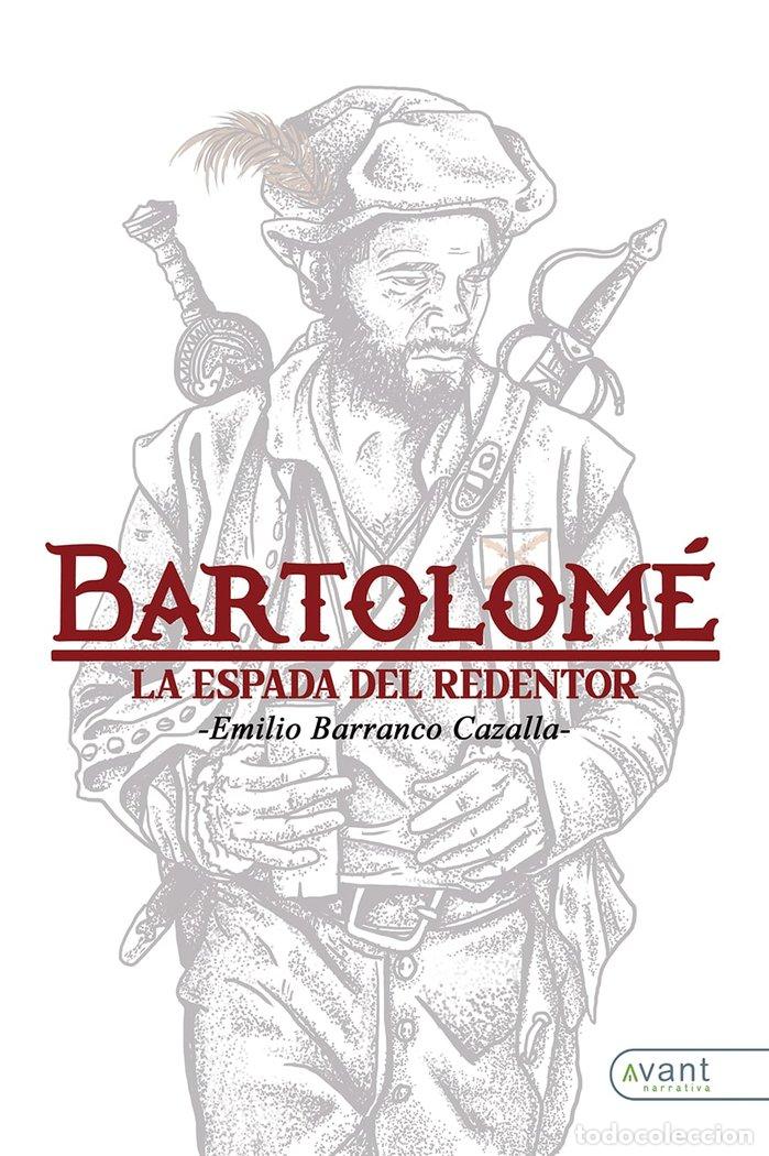 Libros: BARTOLOME LA ESPADA DEL REDENTOR - BARRANCO CAZALLA, EMILIO