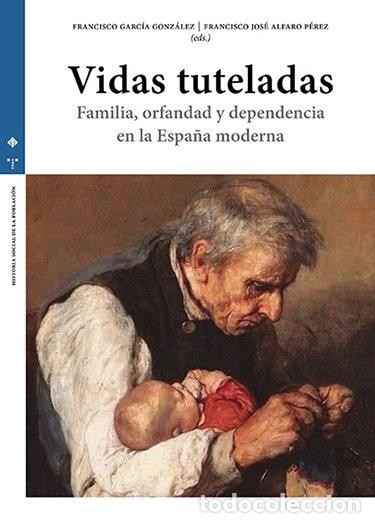 Libros: VIDAS TUTELADAS FAMILIA ORFANDAD Y DEPENDENCIA EN LA ESPA&Ntilde; - .