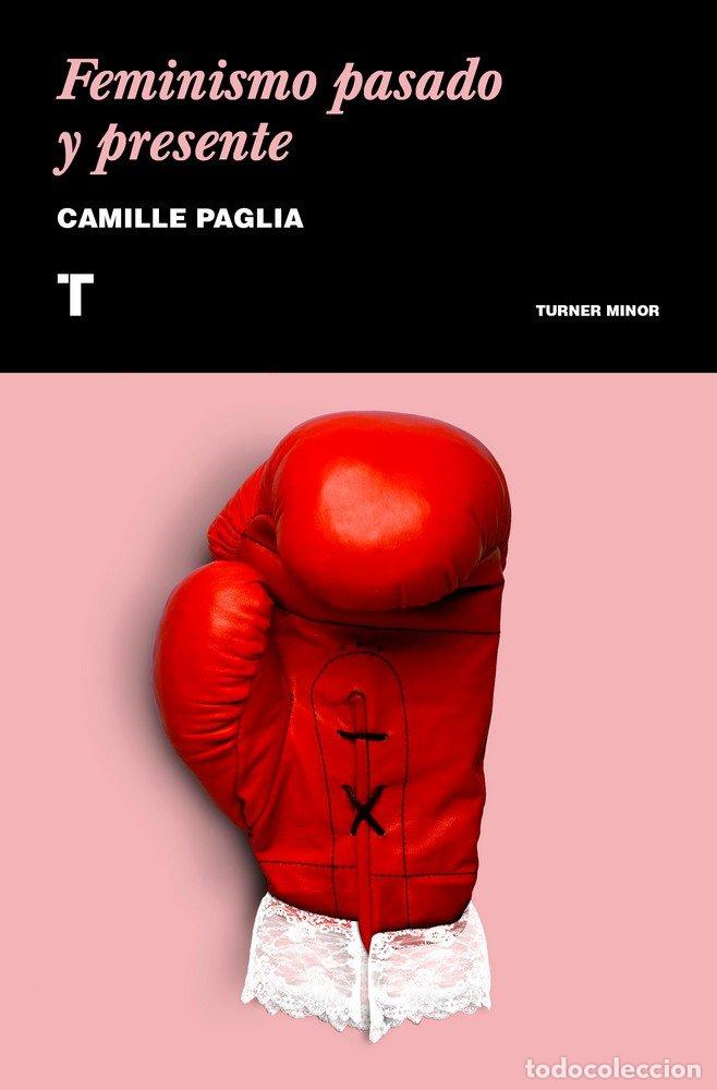 Libros: FEMINISMO PASADO Y PRESENTE - PAGLIA, CAMILLE