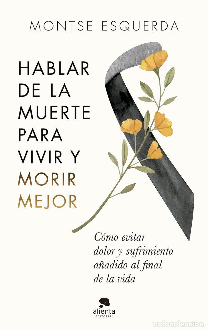 Livros: HABLAR DE LA MUERTE PARA VIVIR Y MORIR MEJOR - ESQUERDA, MONTSE