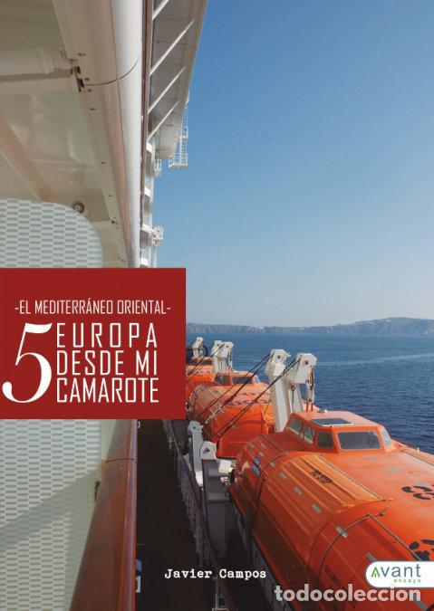 Libri: EUROPA DESDE MI CAMAROTE 5 EL MEDITERRANEO ORIENTAL - JAVIER CAMPOS