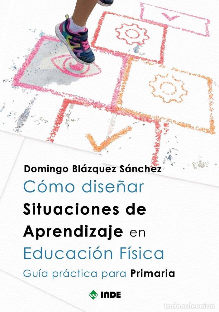 Libri: COMO DISE&Ntilde;AR SITUACIONES DE APRENDIZAJE EN EDUCACION FISICA - DOMINGO BLAZQUEZ SANCHEZ