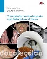Libros: TOMOGRAFIA COMPUTARIZADA MAXILOFACIAL EN EL PERRO - NOVALES DURAN, MANUEL
