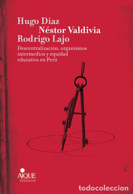 Libros: DESCENTRALIZACION ORGANISMOS INTERMEDIOS EQUIDAD EDUC.PERU - DIAZ, HUGO