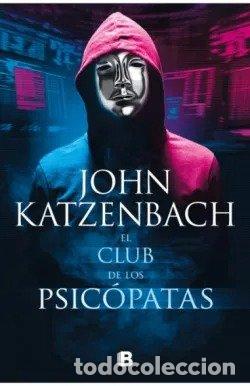 Libros: EL CLUB DE LOS PSICOPATAS - KATZENBACH, JOHN