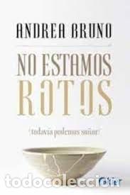 Libros: NO ESTAMOS ROTOS - BRUNO, ANDREA