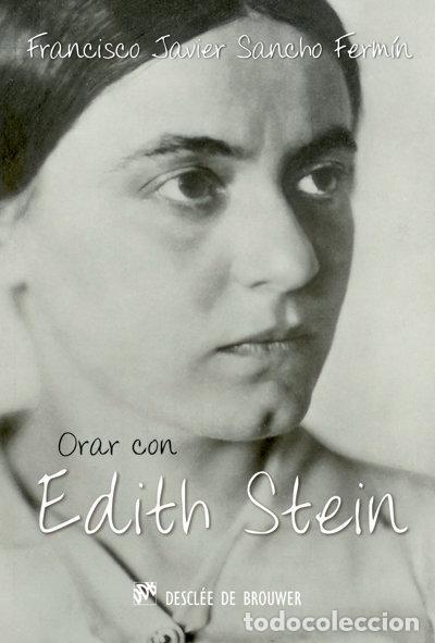 books: ORAR CON EDITH STEIN - SANCHO FERMIN, FRANCISCO JAVIER