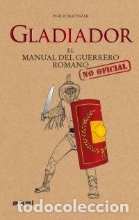 B&uuml;cher: GLADIADOR MANUAL DEL GUERRERO ROMANO - MATYSZAK, PHILIP